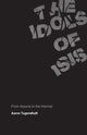 Book cover of: Idols of ISIS. By: Aaron Tugendhaft