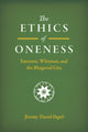 Book cover of: Ethics of Oneness. By: Jeremy David Engels
