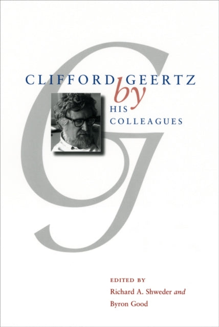 Book cover of: Clifford Geertz by His Colleagues