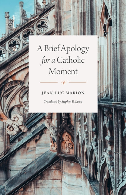 Book cover of: Brief Apology for a Catholic Moment. By: Jean-Luc Marion