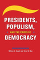 Book cover of: Presidents, Populism, and the Crisis of Democracy. By: William G. Howell
