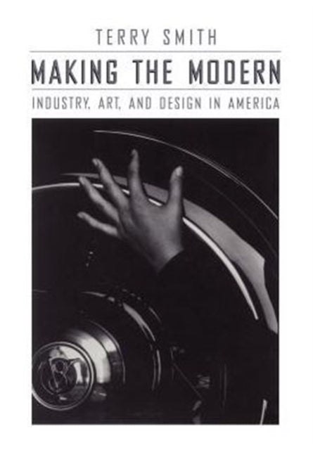 Book cover of: Making the Modern. By: Terry Smith