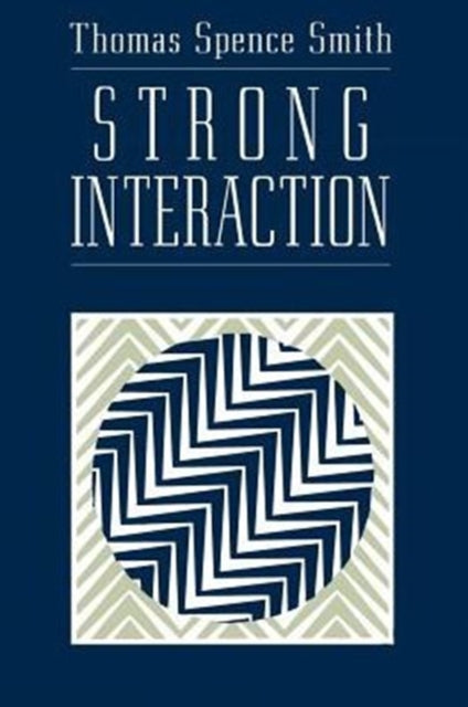 Book cover of: Strong Interaction. By: Thomas Spence Smith