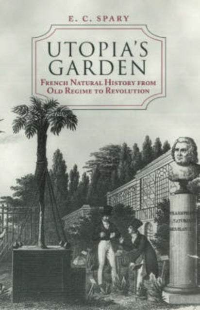 Book cover of: Utopia's Garden. By: E.C. Spary
