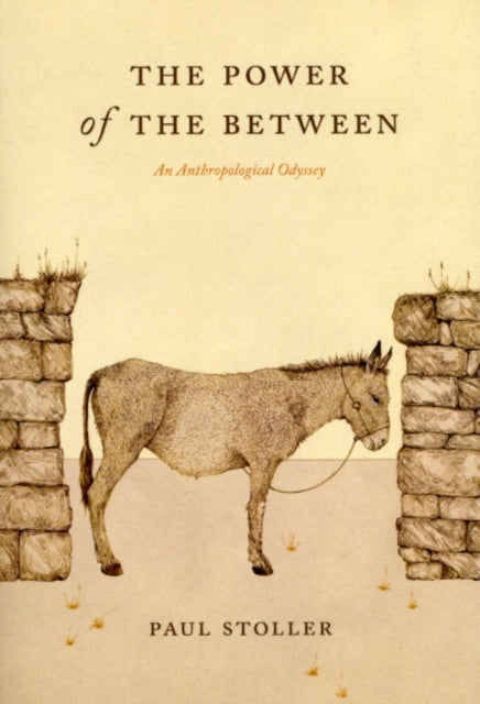 Book cover of: Power of the Between. By: Paul Stoller
