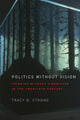 Book cover of: Politics without Vision. By: Tracy B. Strong