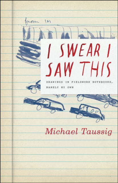 Book cover of: I Swear I Saw This. By: Michael T. Taussig