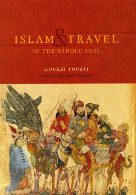 Book cover of: Islam and Travel in the Middle Ages. By: Houari Touati