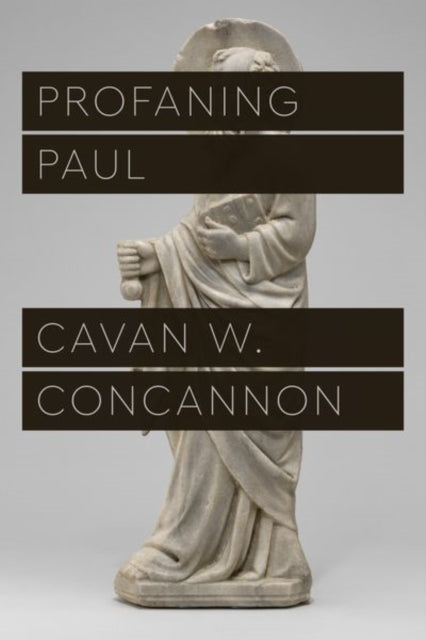Book cover of: Profaning Paul. By: Cavan W. Concannon