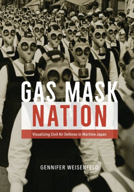 Book cover of: Gas Mask Nation. By: Gennifer Weisenfeld