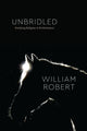 Book cover of: Unbridled. By: William Robert