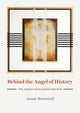 Book cover of: Behind the Angel of History. By: Annie Bourneuf