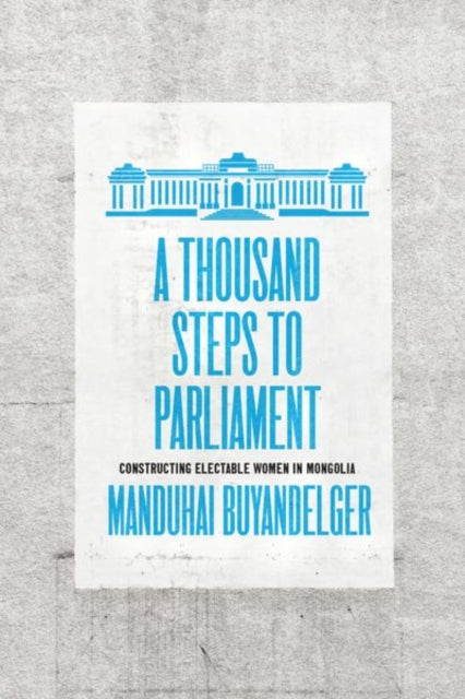 Book cover of: Thousand Steps to Parliament. By: Manduhai Buyandelger