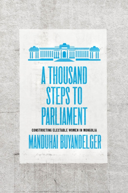 Book cover of: Thousand Steps to Parliament. By: Manduhai Buyandelger