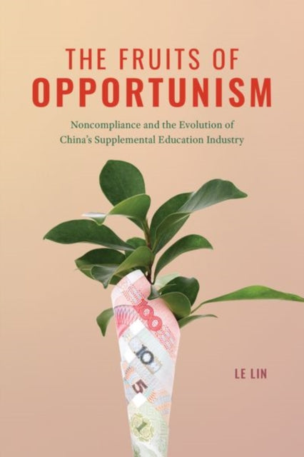Book cover of: Fruits of Opportunism. By: Le Lin
