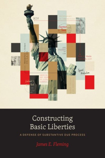 Book cover of: Constructing Basic Liberties. By: James E. Fleming