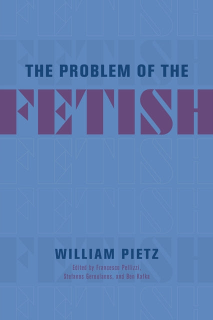 Book cover of: Problem of the Fetish. By: William Pietz