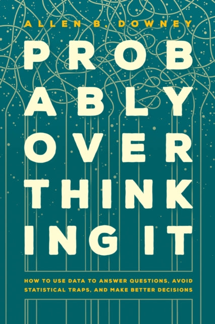 Book cover of: Probably Overthinking It. By: Allen B. Downey