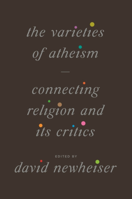 Book cover of: Varieties of Atheism. By: David Newheiser