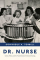 Book cover of: Dr. Nurse. By: Dominique A. Tobbell