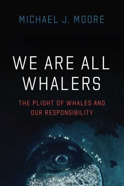 Book cover of: We Are All Whalers. By: Michael J. Moore