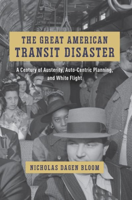 Book cover of: Great American Transit Disaster. By: Nicholas Dagen Bloom