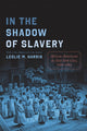 Book cover of: In the Shadow of Slavery. By: Leslie M. Harris