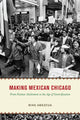 Book cover of: Making Mexican Chicago. By: Mike Amezcua