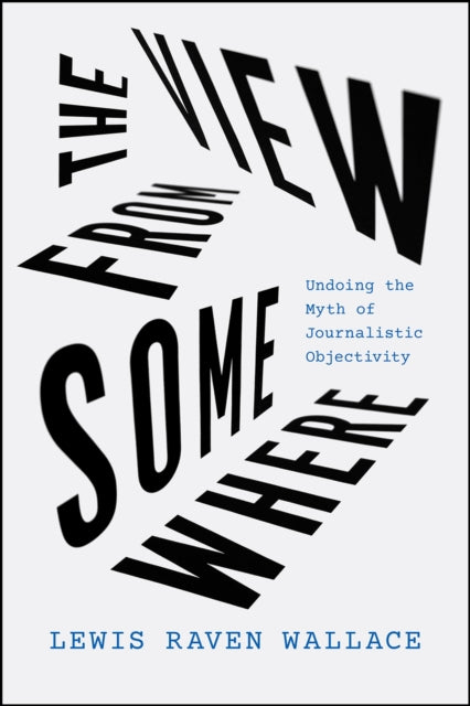 Book cover of: View from Somewhere. By: Lewis Raven Wallace