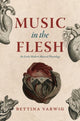 Book cover of: Music in the Flesh. By: Bettina Varwig