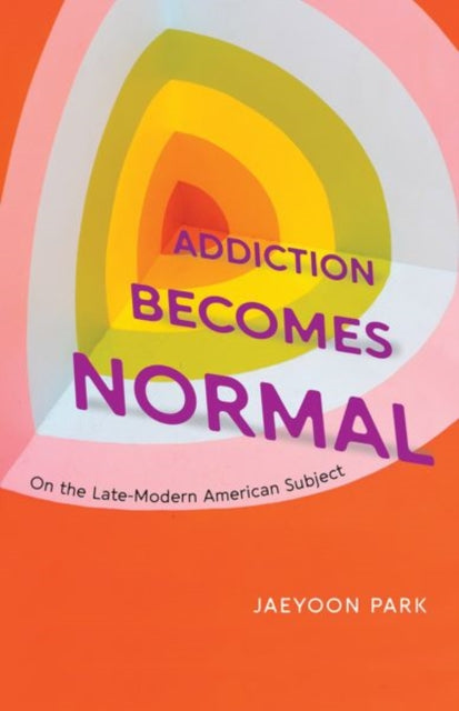 Book cover of: Addiction Becomes Normal. By: JaeYoon Park
