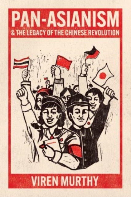Book cover of: Pan-Asianism and the Legacy of the Chinese Revolution. By: Viren Murthy