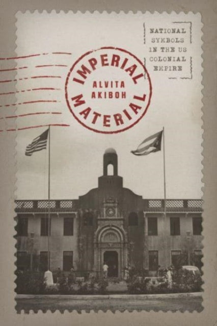 Book cover of: Imperial Material. By: Alvita Akiboh