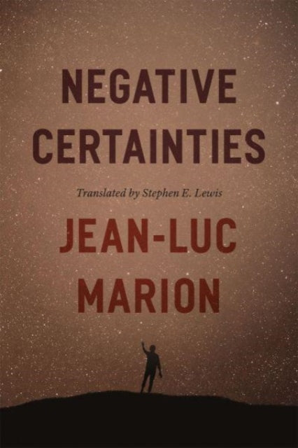 Book cover of: Negative Certainties. By: Jean-Luc Marion