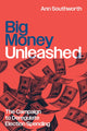 Book cover of: Big Money Unleashed. By: Ann Southworth