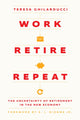Book cover of: Work, Retire, Repeat. By: Teresa Ghilarducci