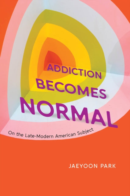 Book cover of: Addiction Becomes Normal. By: JaeYoon Park