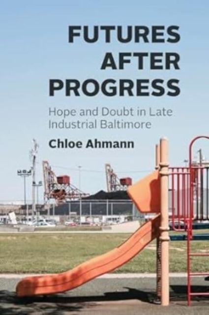 Book cover of: Futures after Progress. By: Chloe Ahmann