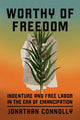 Book cover of: Worthy of Freedom. By: Jonathan Connolly