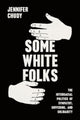 Book cover of: Some White Folks. By: Jennifer Chudy