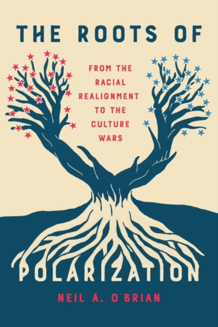 Book cover of: Roots of Polarization. By: Neil A. OBrian
