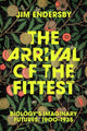 Book cover of: Arrival of the Fittest. By: Jim Endersby