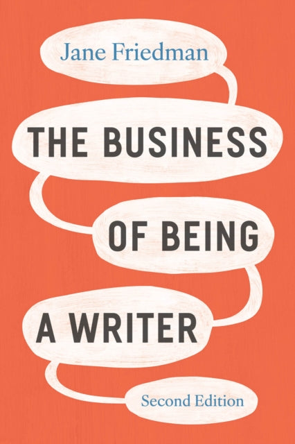 Book cover of: Business of Being a Writer, Second Edition. By: Jane Friedman