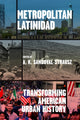 Book cover of: Metropolitan Latinidad. By: A. K. Sandoval-Strausz