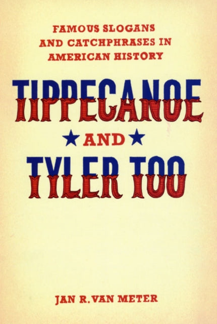Book cover of: Tippecanoe and Tyler Too. By: Jan R. Van Meter
