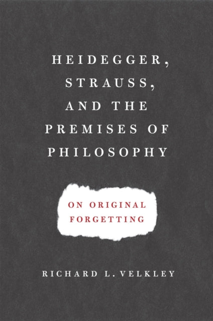Book cover of: Heidegger, Strauss, and the Premises of Philosophy
