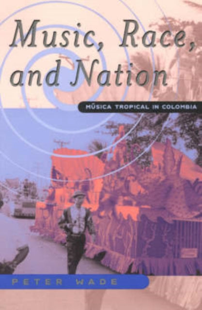 Book cover of: Music, Race, and Nation. By: Peter Wade