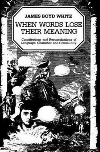 Book cover of: When Words Lose Their Meaning. By: James Boyd White
