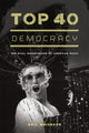 Book cover of: Top 40 Democracy. By: Eric Weisbard