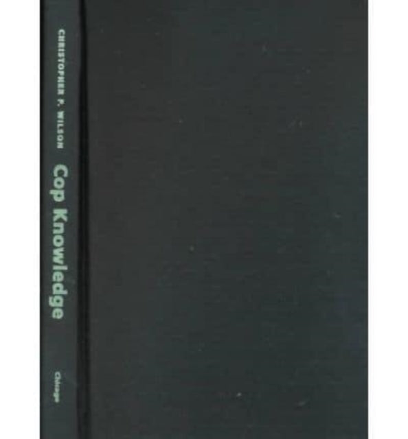 Book cover of: Cop Knowledge. By: Christopher P. Wilson